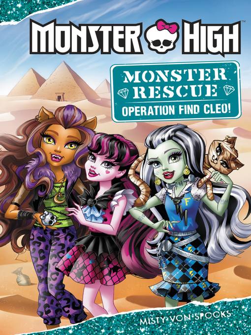 Title details for Monster High--Monster Rescue--Operation Find Cleo! by Misty von Spooks - Available